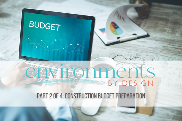 Environments by Design: Construction Budget Preparation Part 2 of 4